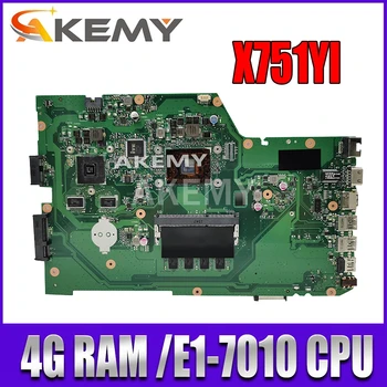 Akemy X751YI Prenosni računalnik z matično ploščo Za Asus X751Y X751YI K751Y Mainboard 2 GB Grafična kartica 4G RAM /E1-7010 CPU