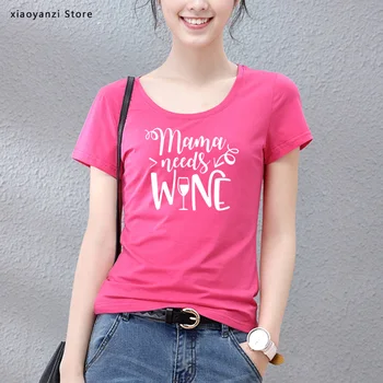 Mama potrebuje vino t shirt poletje nove modne ženske majica mama darilo tees vrhovi slogan smešno tshirt